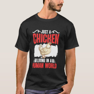 Chicken Living Human World Farmer Farming Animals  T-Shirt