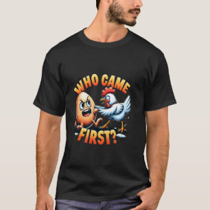 Chicken Lover Farmers Funny Who Came First Chicken T-Shirt