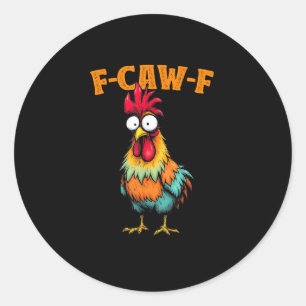 Chicken Lover Funny F-Caw-F Chicken Classic Round Sticker