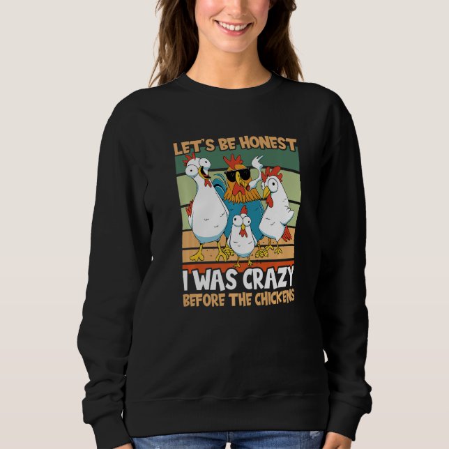 Chicken Lover I Was Crazy Before The Chickens Prem Sweatshirt (Front)