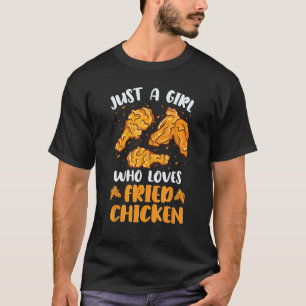 Chicken Lover Just a Girl Who Loves Fried Chicken T-Shirt