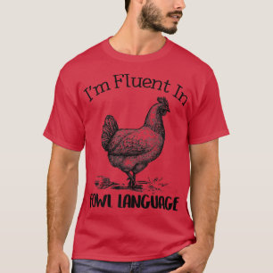 Chicken Lovers Fluent In Fowl Language  T-Shirt
