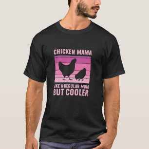 Chicken Mama Regular Mum But Cooler Funny Chicken T-Shirt