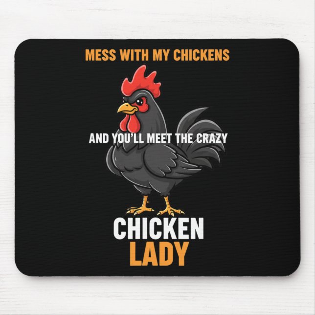 Chicken, Mess With My Chickens, Meet The Crazy Chi Mouse Pad (Front)