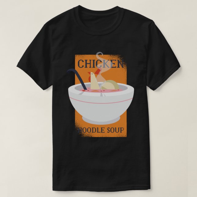 CHICKEN NOODLE SOUP  T-Shirt (Design Front)