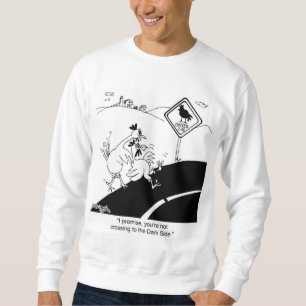 Chicken Not Crossing To The Far Side Sweatshirt