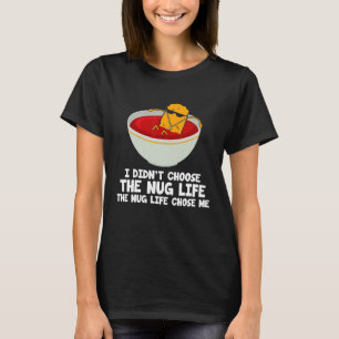 Chicken Nugge Nug Life Tenders Gangster Mcden T-Shirt