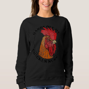 Chicken Nugget Hands Off My Fried Chicken Fast Foo Sweatshirt