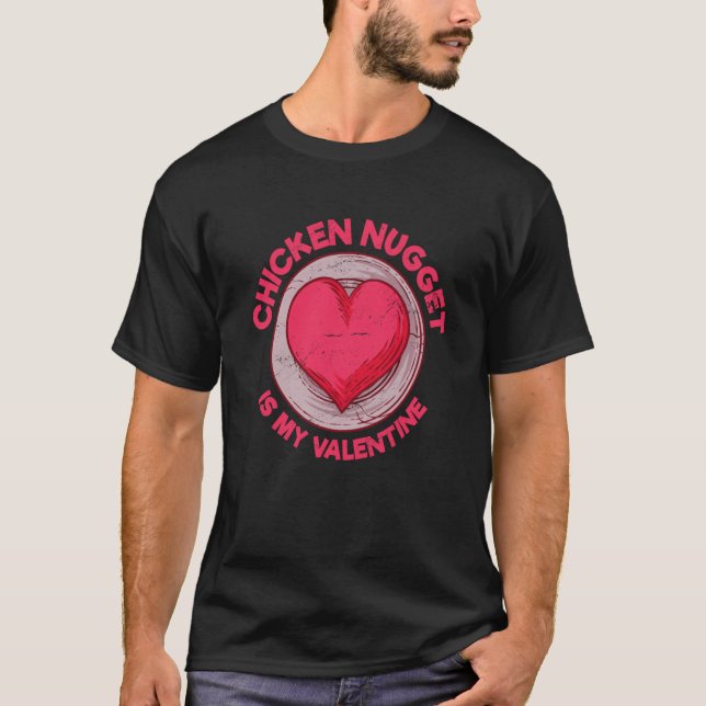 Chicken Nugget Is My Valentine Nuggets T-Shirt (Front)