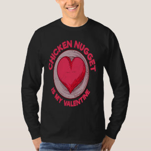 Chicken Nugget Is My Valentine Nuggets T-Shirt