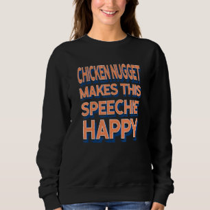 Chicken Nugget Makes This Speechie Happy Speech Th Sweatshirt