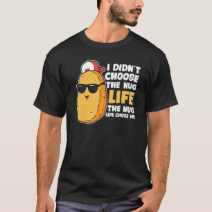 Chicken Nugget Nug Life Fried Chicken Nugget Fast  T-Shirt