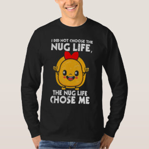Chicken Nugget Nug Life Lovers Tender Funny Gangst T-Shirt