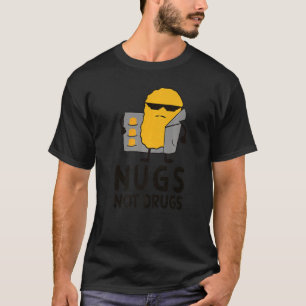 Chicken Nugget Nugs Not Drugs T-Shirt