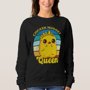 Chicken Nugget Queen Nug Life Funny Chicken Nugget Sweatshirt