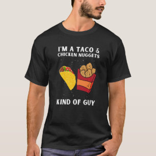 Chicken Nuggets And Fried Chicken Nuggets And Taco T-Shirt