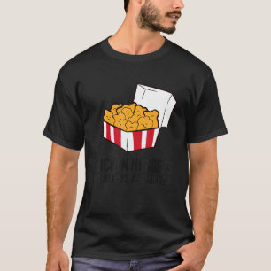 Chicken Nuggets Are Always A Good Idea Love Chicke T-Shirt