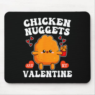 Chicken Nuggets Are My Valentine Funny Nugget Food Mouse Pad