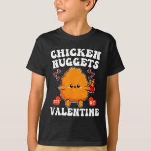 Chicken Nuggets Are My Valentine Funny Nugget Food T-Shirt