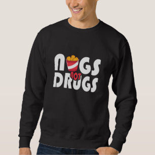 Chicken Nuggets Chicken Nugget Nugs Not Drugs  2 Sweatshirt