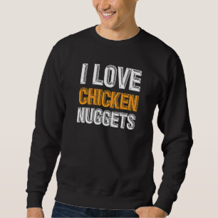 Chicken Nuggets Food Fun 1 Sweatshirt