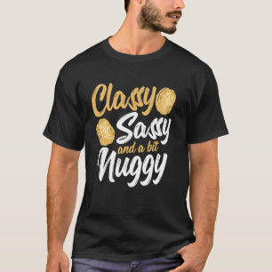 Chicken Nuggets Funny Classy Sassy Chicken Nugget T-Shirt