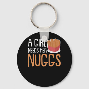 Chicken Nuggets Girls Needs Her Nuggs Key Ring