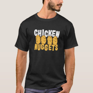 Chicken Nuggets I Chicken Nuggets I Poultry Fast F T-Shirt