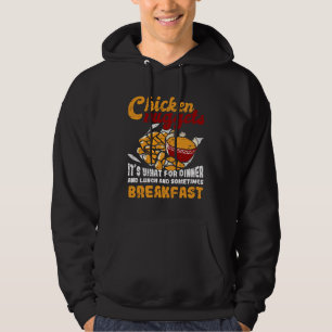 Chicken Nuggets It s For Dinner Lunch Breakfast Hoodie