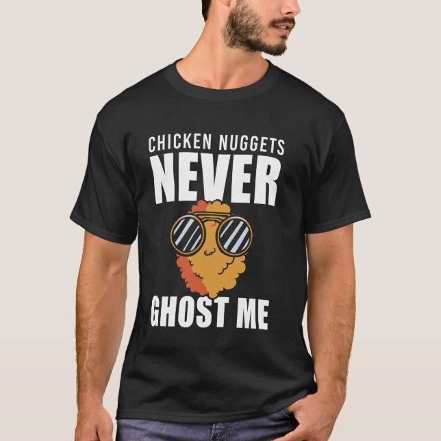 Chicken Nuggets Never Ghost Me T-Shirt (Front)