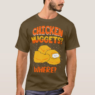 Chicken Nuggets Where T-Shirt