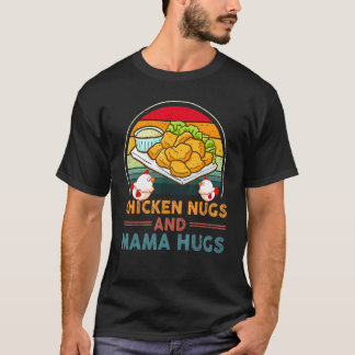 Chicken Nugs And Mama Hugs For Nugget  Retro Vinta T-Shirt