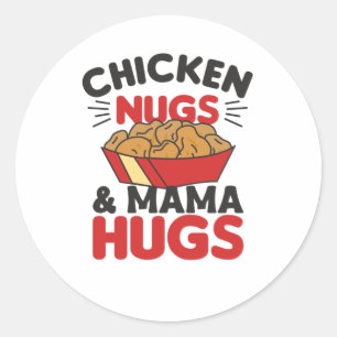 Chicken Nugs And Mama Hugs Funny Food Nuggets Classic Round Sticker