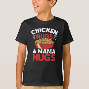 Chicken Nugs And Mama Hugs Funny Food Nuggets T-Shirt