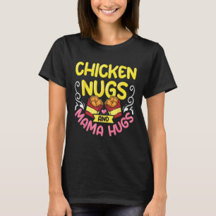 Chicken Nugs and Mama Hugs Funny Toddler Chicken N T-Shirt