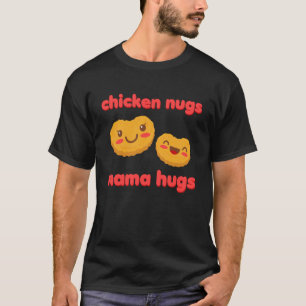 Chicken Nugs and Mama Hugs Kawaii Chicken Nuggets T-Shirt