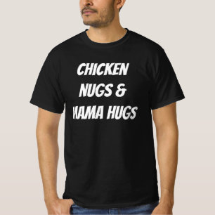 Chicken Nugs And Mama Hugs T-Shirt