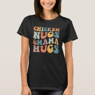 Chicken Nugs and Mama Hugs Toddler Nuggets Foodies T-Shirt