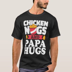 Chicken Nugs And Papa Hugs  Chicken Nugget T-Shirt
