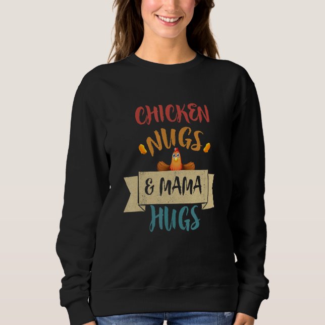Chicken Nugs & Mama Hugs, Nugs And Kisses, Nugget  Sweatshirt (Front)