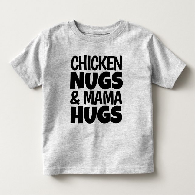 Chicken Nugs & Mama Hugs Toddler T-shirt (Front)
