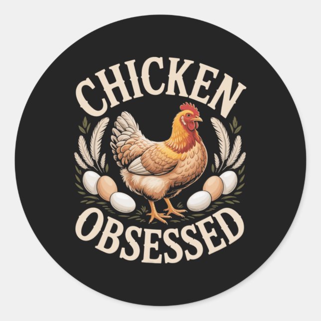 Chicken Obsessed Funny Ckyard Hen Lover _3  Classic Round Sticker (Front)