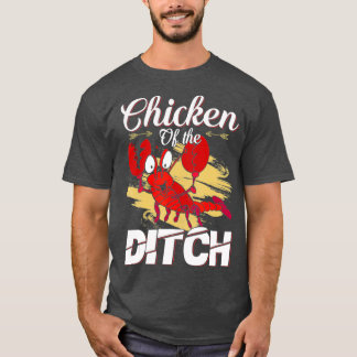 Chicken Of The Ditch Crawfish Cajun Food Party T-Shirt