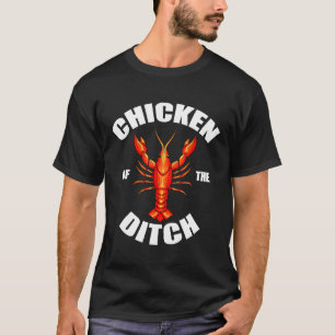 Chicken Of The Ditch Crawfish Lobster Mudbug T-Shirt