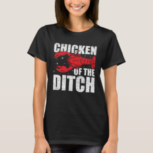 Chicken Of The Ditch Crawfish Season Mud Bug T-Shirt