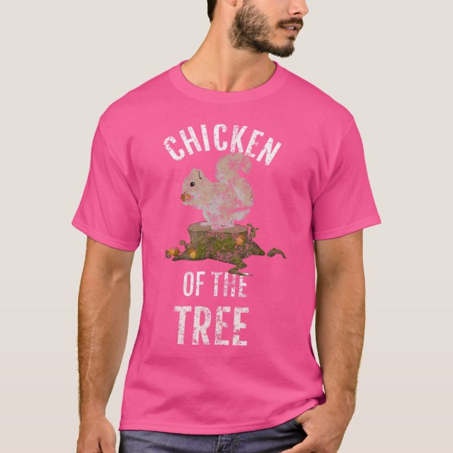 Chicken Of The Tree Fun Squirrel Hunter Ltg T-Shirt (Front)