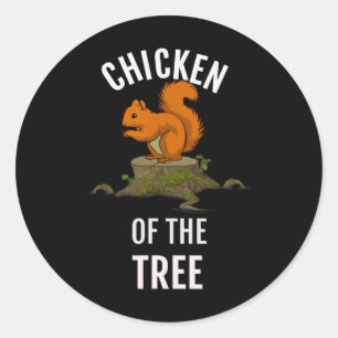 Chicken Of The Tree Funny Hunter Hunting  Classic Round Sticker