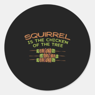 Chicken Of The Tree, Funny Squirrel Hunter Bbq Gif Classic Round Sticker