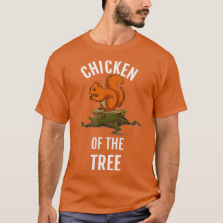 Chicken Of The Tree Funny Squirrel Hunter  Dk  T-Shirt