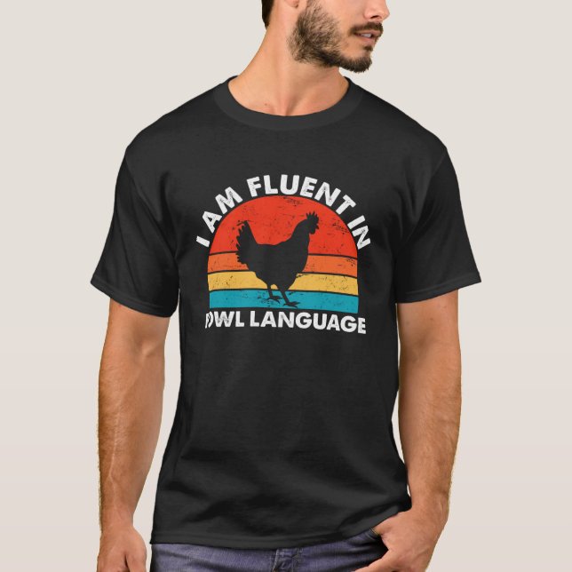 Chicken Owner I Am Fluent In Fowl Language Chicken T-Shirt (Front)